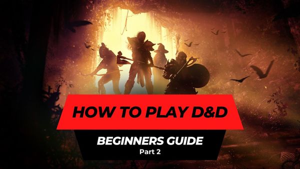 Dungeons & Dragons Beginner's Guide Part 2: How to play D&D